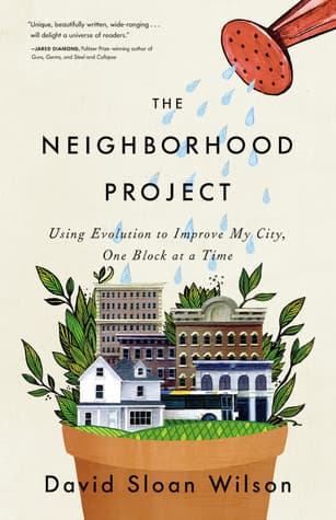 The Neighborhood Project: Using Evolution to Improve My City, One Block at a Time book cover