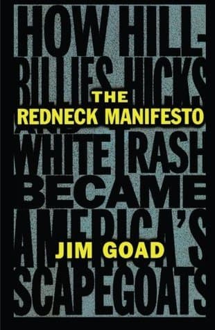 The Redneck Manifesto: How Hillbillies, Hicks, and White Trash Became America's Scapegoats book cover