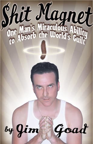 Shit Magnet: One Man's Miraculous Ability to Absorb the World's Guilt book cover