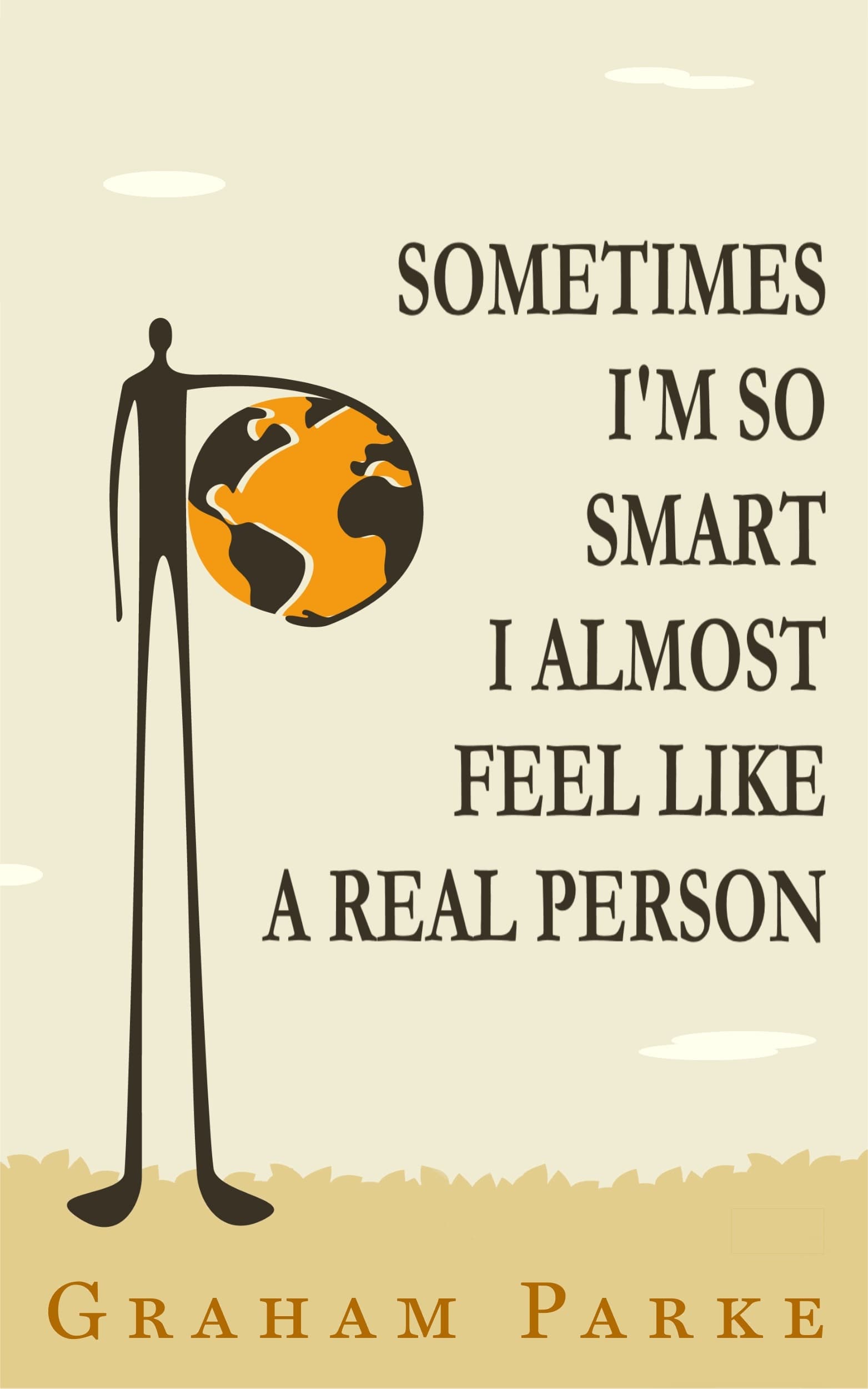 Sometimes I'm So Smart I Almost Feel Like a Real Person book cover