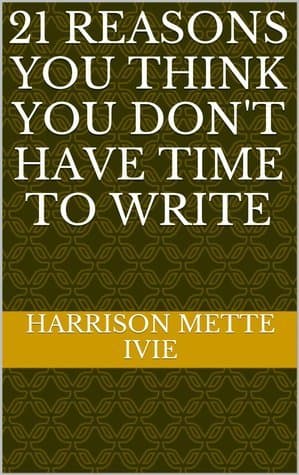 21 Reasons You Think You Don't Have Time to Write book cover