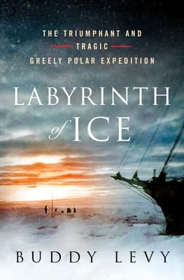 Labyrinth of Ice: The Triumphant and Tragic Greely Polar Expedition book cover