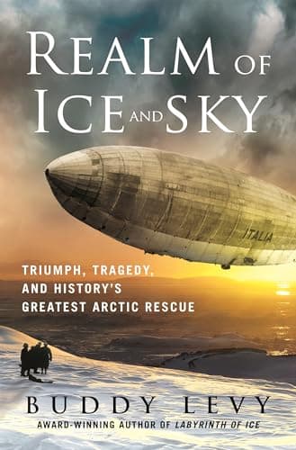 Realm of Ice and Sky: Triumph, Tragedy, and History's Greatest Arctic Rescue book cover