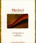 What Love Is: A Fable for Our Times book cover