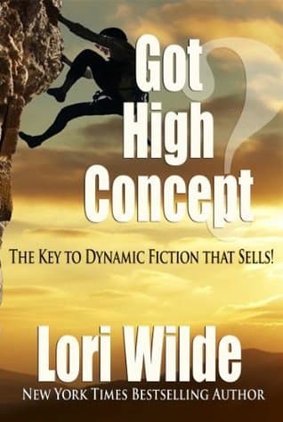 Got High Concept: The Key to Dynamic Fiction that Sells! book cover