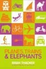 Planes, Trains & Elephants book cover