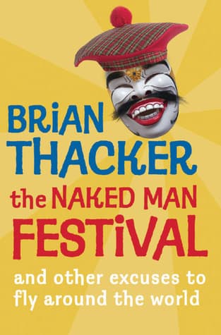 The Naked Man Festival: And Other Excuses to Fly Around the World book cover