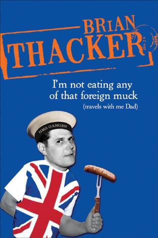 I'm Not Eating Any of That Foreign Muck: Travels with Me Dad book cover