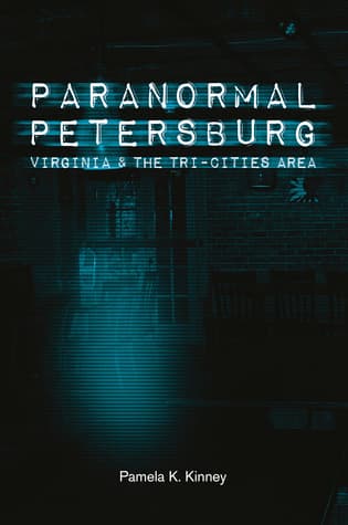 Paranormal Petersburg: Virginia, and the Tri-Cities Area book cover