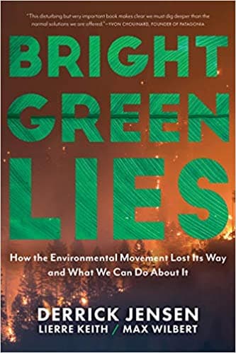 Bright Green Lies: How the Environmental Movement Lost Its Way and What We Can Do About It book cover