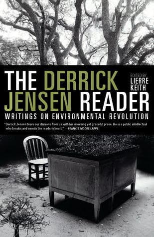 The Derrick Jensen Reader: Writings on Environmental Revolution book cover