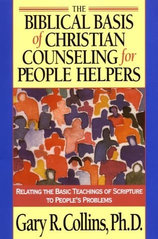 The Biblical Basis of Christian Counseling for People Helpers: Relating the Basic Teachings of Scripture to People's Problems book cover