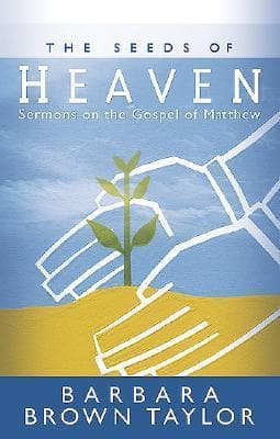 The Seeds of Heaven: Sermons on the Gospel of Matthew book cover