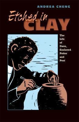Etched in Clay: The Life of Dave, Enslaved Potter and Poet book cover