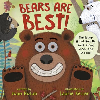 Bears Are Best!: The scoop about how we sniff, sneak, snack, and snooze! book cover