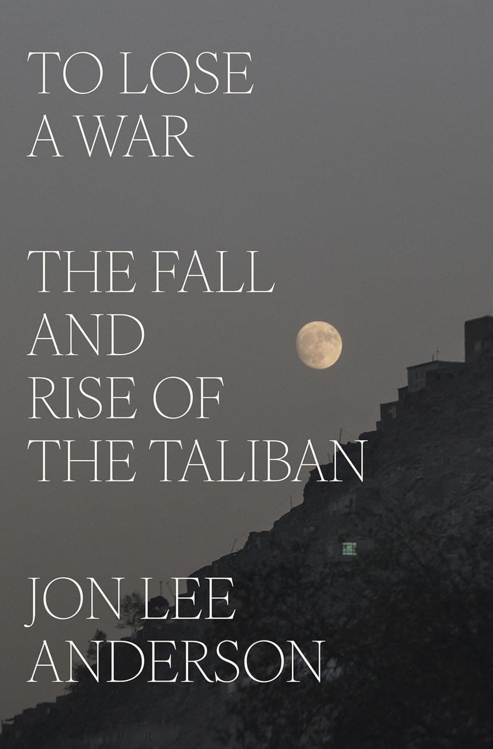 To Lose a War: The Fall and Rise of the Taliban book cover