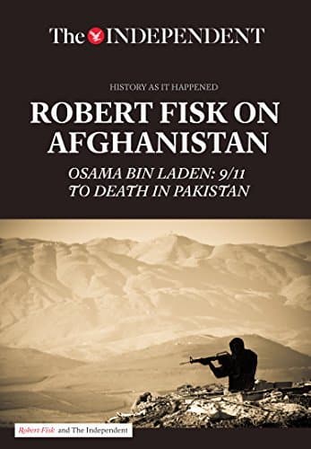 Robert Fisk on Afghanistan: Osama bin Laden: 9/11 to Death in Pakistan book cover