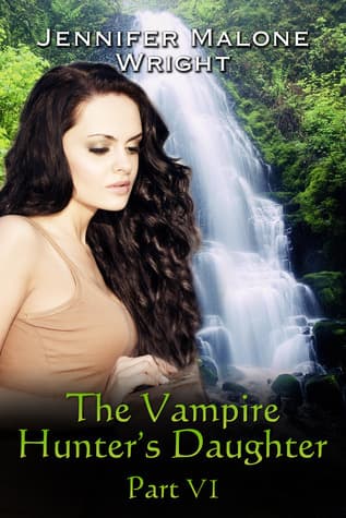 The Vampire Hunter's Daughter, Part VI book cover