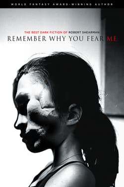 Remember Why You Fear Me: The Best Dark Fiction of Robert Shearman book cover