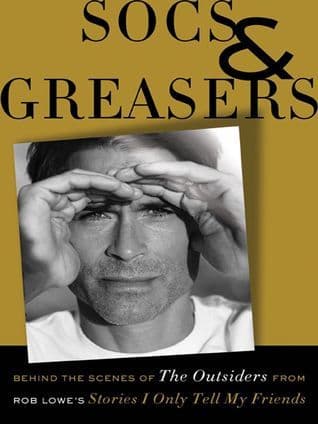 Socs and Greasers: Behind The Scenes of The Outsiders from Rob Lowe's Stories I Only Tell My Friends book cover