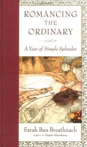 Romancing the Ordinary: A Year of Simple Splendor book cover