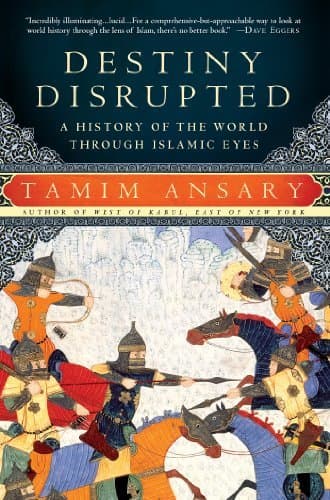 Destiny Disrupted: A History of the World Through Islamic Eyes book cover