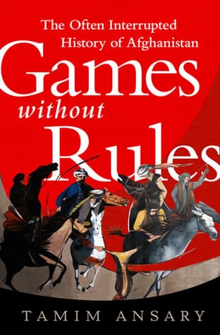 Games Without Rules: The Often Interrupted History of Afghanistan book cover