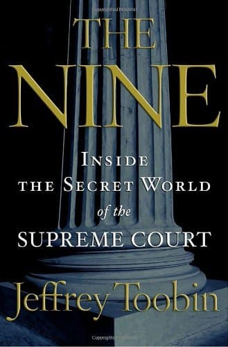 The Nine: Inside the Secret World of the Supreme Court book cover