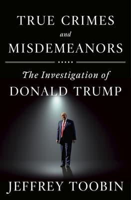 True Crimes and Misdemeanors: The Investigation of Donald Trump book cover