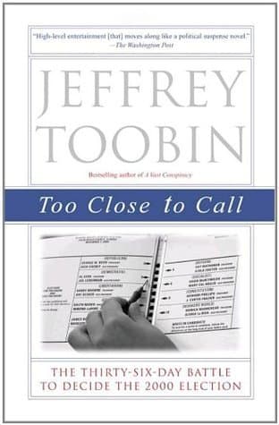 Too Close to Call: The Thirty-Six-Day Battle to Decide the 2000 Election book cover