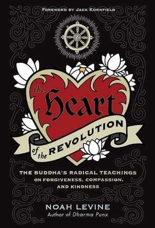 The Heart of the Revolution: The Buddha's Radical Teachings on Forgiveness, Compassion, and Kindness book cover