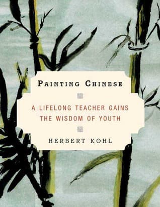 Painting Chinese: A Lifelong Teacher Gains the Wisdom of Youth book cover