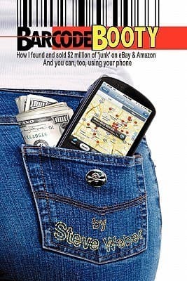 Barcode Booty: How I found and sold $2 million of 'junk' on eBay and Amazon, And you can, too, using your phone book cover