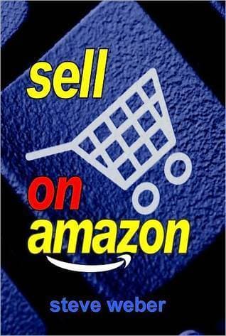 Sell on Amazon: A Guide to Amazon's Marketplace, Seller Central, and Fulfillment by Amazon Programs book cover