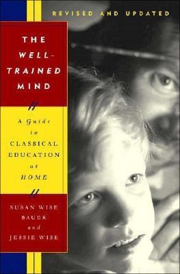 The Well-Trained Mind: A Guide to Classical Education at Home book cover