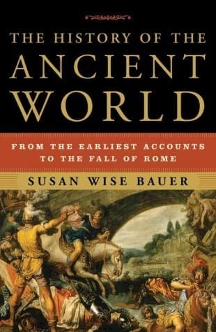 The History of the Ancient World: From the Earliest Accounts to the Fall of Rome book cover