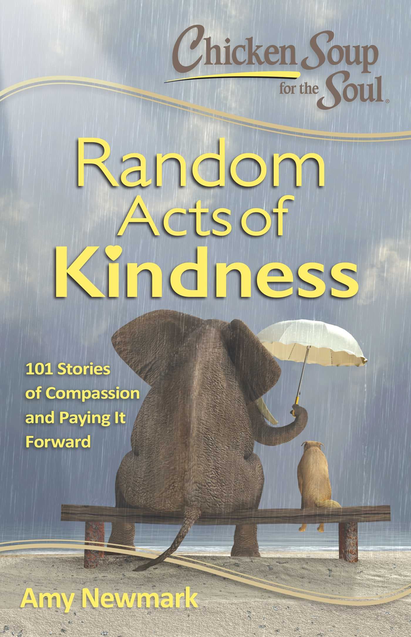 Chicken Soup for the Soul: Random Acts of Kindness: 101 Stories of Compassion and Paying It Forward book cover