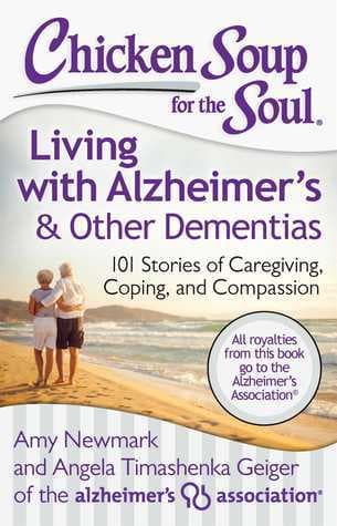 Chicken Soup for the Soul: Living with Alzheimer’s  & Other Dementias: 101 Stories of Caregiving, Coping, and Compassion book cover