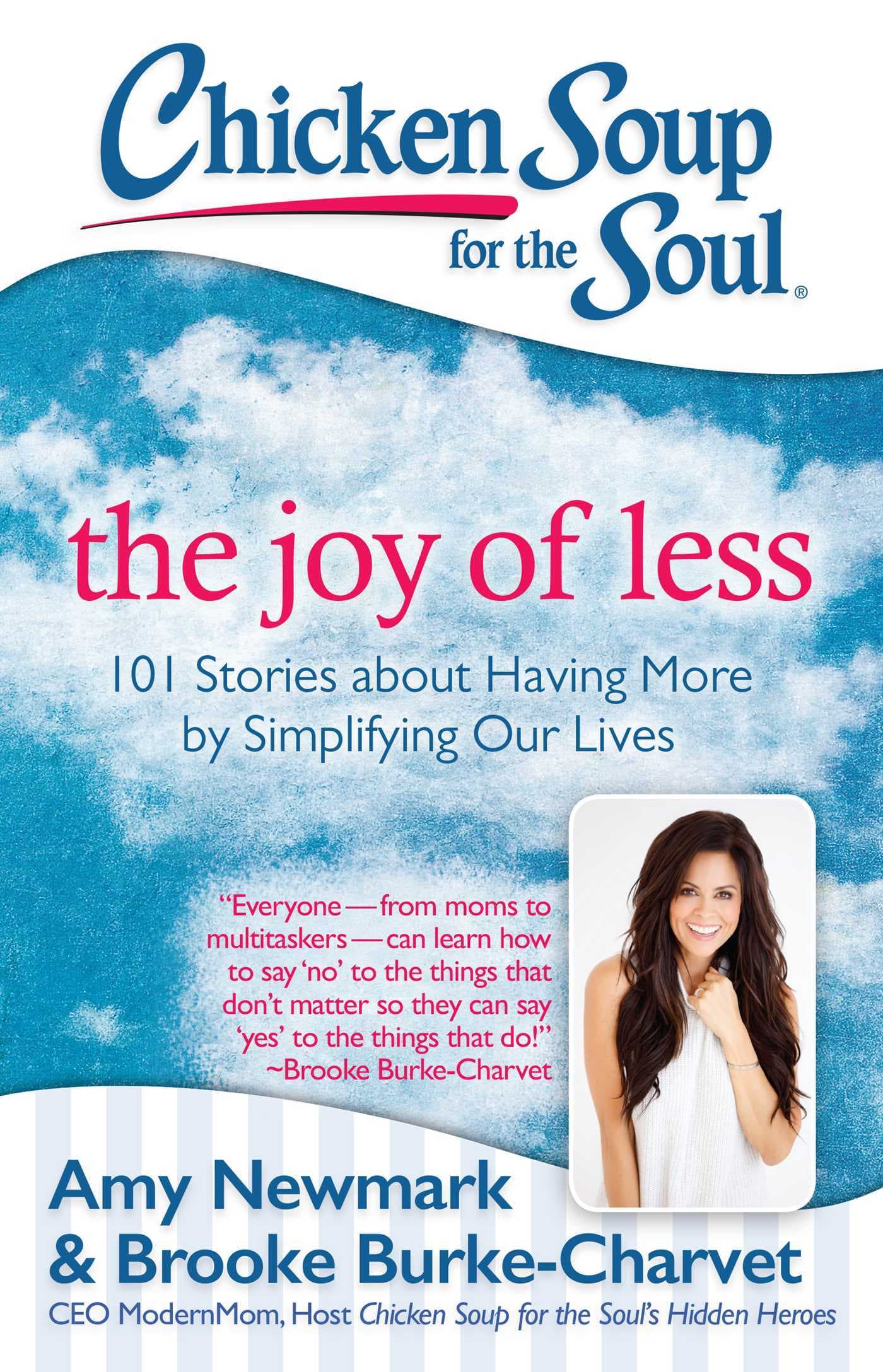 Chicken Soup for the Soul: The Joy of Less: 101 Stories about Having More by Simplifying Our Lives book cover