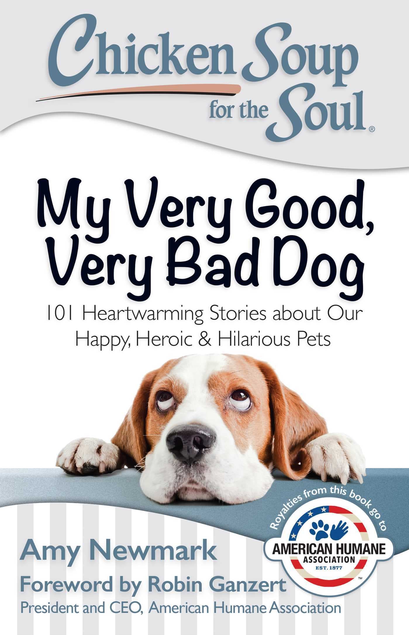 Chicken Soup for the Soul: My Very Good, Very Bad Dog: 101 Heartwarming Stories about Our Happy, Heroic & Hilarious Pets book cover