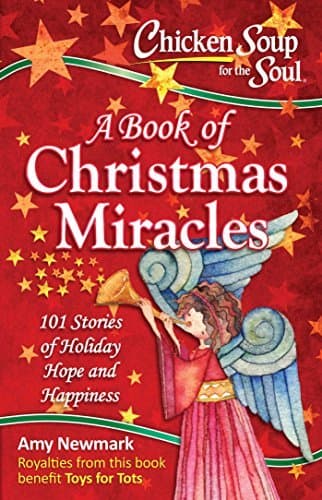 Chicken Soup for the Soul: A Book of Christmas Miracles: 101 Stories of Holiday Hope and Happiness book cover