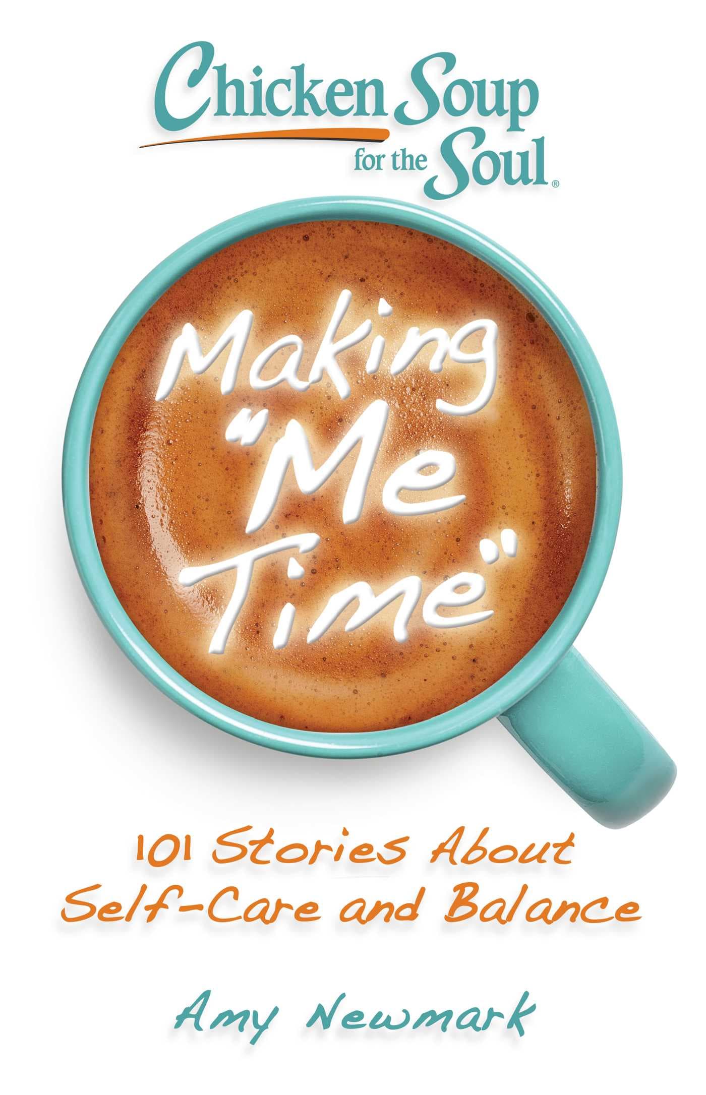 Chicken Soup for the Soul: Making Me Time: 101 Stories About Self-Care and Balance book cover