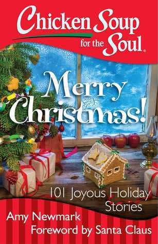 Chicken Soup for the Soul: Merry Christmas!: 101 Joyous Holiday Stories book cover