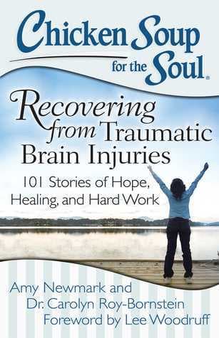 Chicken Soup for the Soul: Recovering from Traumatic Brain Injuries: 101 Stories of Hope, Healing, and Hard Work book cover