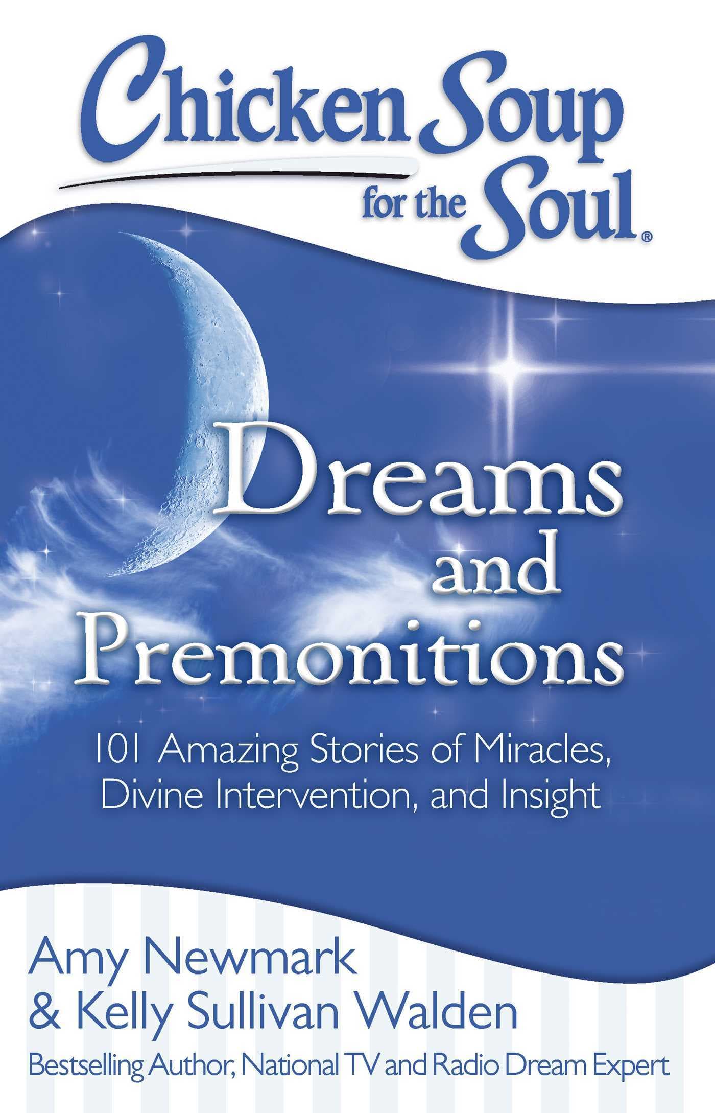 Chicken Soup for the Soul: Dreams and Premonitions: 101 Amazing Stories of Miracles, Divine Intervention, and Insight book cover