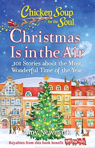 Chicken Soup for the Soul: Christmas Is In the Air: 101 Stories about the Most Wonderful Time of the Year book cover