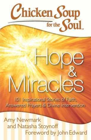 Chicken Soup for the Soul: Hope & Miracles: 101 Inspirational Stories of Faith, Answered Prayers, and Divine Intervention book cover