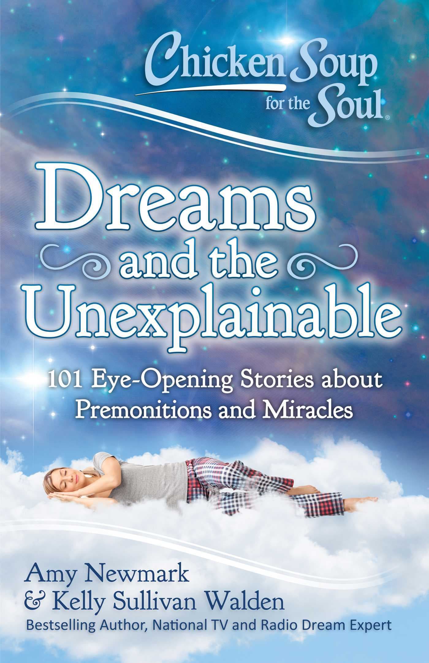 Chicken Soup for the Soul: Dreams and the Unexplainable: 101 Eye-Opening Stories about Premonitions and Miracles book cover