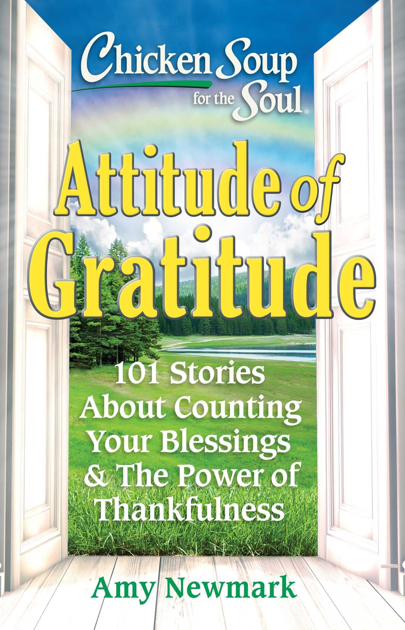 Chicken Soup for the Soul: Attitude of Gratitude: 101 Stories About Counting Your Blessings & The Power of Thankfulness book cover