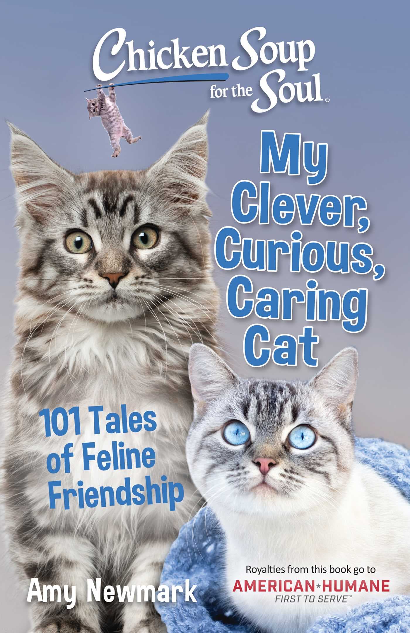 Chicken Soup for the Soul: My Clever, Curious, Caring Cat: 101 Tales of Feline Friendship book cover